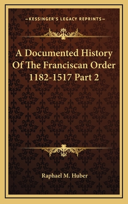 A Documented History Of The Franciscan Order 1182-1517 Part 2