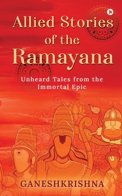 Allied Stories of the Ramayana: Unheard Tales from the Immortal Epic