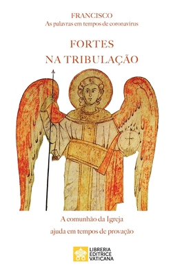 Fortes na tribulação: As palavras em tempos de coronavirus. A comunhão da Igreja ajuda em tempos de provação