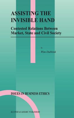 Assisting the Invisible Hand: Contested Relations Between Market, State and Civil Society