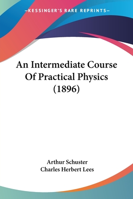 An Intermediate Course Of Practical Physics (1896)