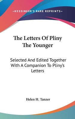 The Letters Of Pliny The Younger: Selected And Edited Together With A Companion To Pliny's Letters