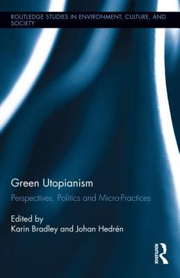 Green Utopianism: Perspectives, Politics and Micro-Practices