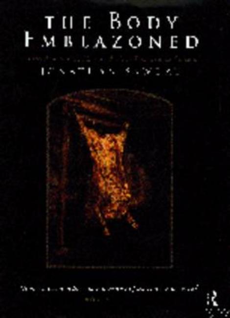 The Body Emblazoned: Dissection and the Human Body in Renaissance Culture
