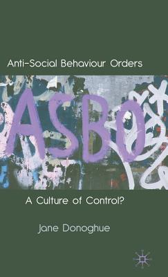 Anti-Social Behaviour Orders: A Culture of Control?
