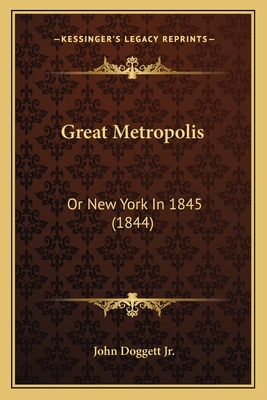 Great Metropolis: Or New York In 1845 (1844)