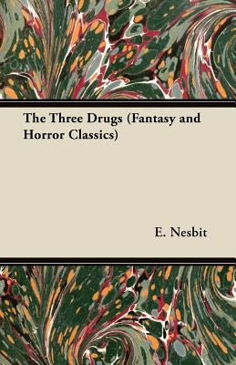 The Three Drugs (Fantasy and Horror Classics)