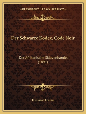 Der Schwarze Kodex, Code Noir: Der Afrikanische Sklavenhandel (1891)