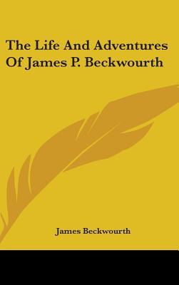 The Life And Adventures Of James P. Beckwourth