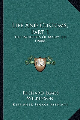 Life And Customs, Part 1: The Incidents Of Malay Life (1908)
