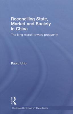 Reconciling State, Market and Society in China: The Long March Toward Prosperity