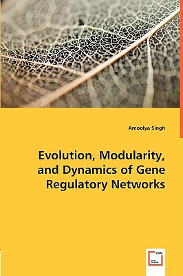 Evolution, Modularity, and Dynamics of Gene Regulatory Networks
