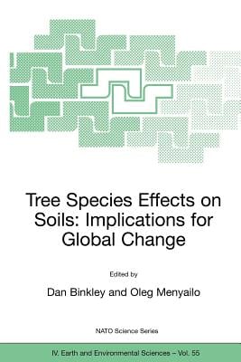 Tree Species Effects on Soils: Implications for Global Change: Proceedings of the NATO Advanced Research Workshop on Trees and Soil Interactions, Impl