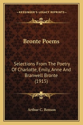Bronte Poems: Selections From The Poetry Of Charlotte, Emily, Anne And Branwell Bronte (1915)