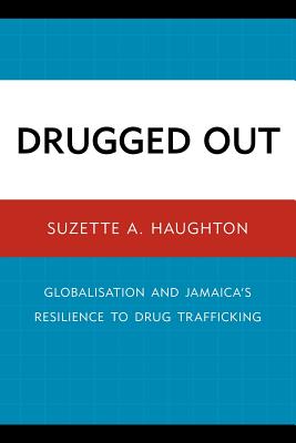 Drugged Out: Globalisation and Jamaica's Resilience to Drug Trafficking