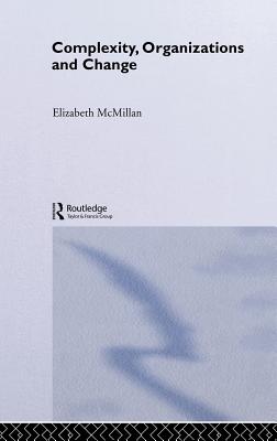 Complexity, Organizations and Change: An Essential Introduction