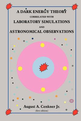 A Dark Energy Theory Correlated with Laboratory Simulations and Astronomical Observations