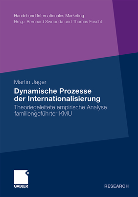 Dynamische Prozesse Der Internationalisierung: Theoriegeleitete Empirische Analyse Familiengeführter Kmu