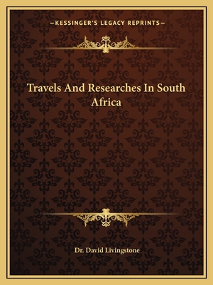 Travels And Researches In South Africa