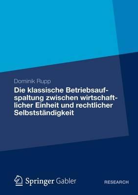 Die Klassische Betriebsaufspaltung Zwischen Wirtschaftlicher Einheit Und Rechtlicher Selbstständigkeit