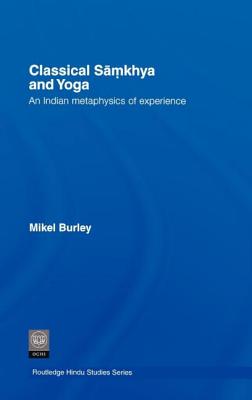 Classical Samkhya and Yoga: An Indian Metaphysics of Experience