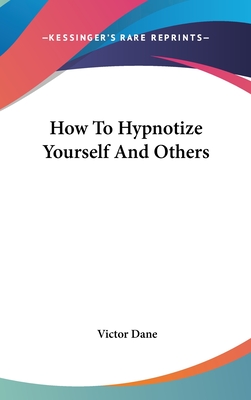 How To Hypnotize Yourself And Others