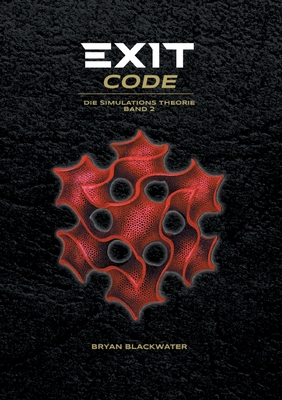 Exit Code: Die Simulations Theorie Band 2