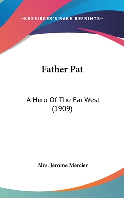 Father Pat: A Hero Of The Far West (1909)