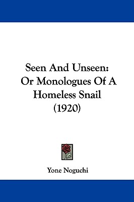 Seen And Unseen: Or Monologues Of A Homeless Snail (1920)