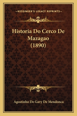 Historia Do Cerco De Mazagao (1890)