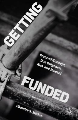 Getting Funded: Proof-Of-Concept, Due Diligence, Risk and Reward