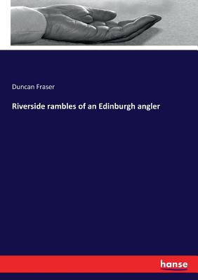 Riverside rambles of an Edinburgh angler