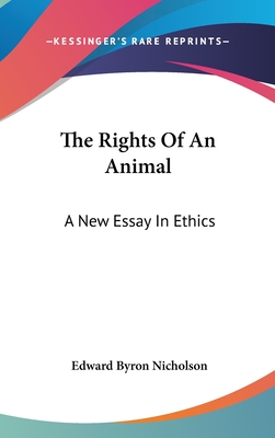 The Rights Of An Animal: A New Essay In Ethics
