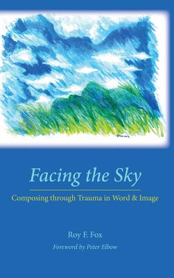 Facing the Sky: Composing through Trauma in Word and Image