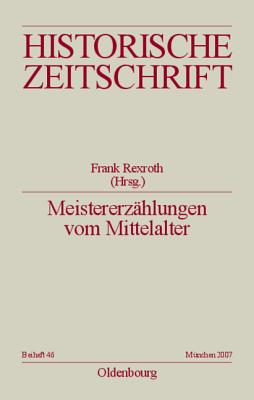 Meistererzählungen Vom Mittelalter: Epochenimaginationen Und Verlaufsmuster in Der PRAXIS Mediävistischer Disziplinen
