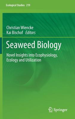 Seaweed Biology: Novel Insights Into Ecophysiology, Ecology and Utilization