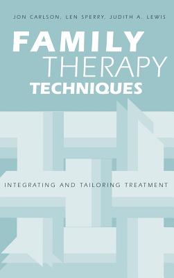 Family Therapy Techniques: Integrating and Tailoring Treatment