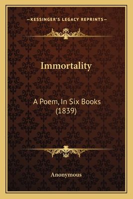 Immortality: A Poem, In Six Books (1839)