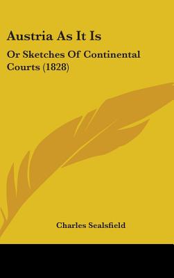 Austria As It Is: Or Sketches Of Continental Courts (1828)