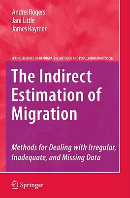 The Indirect Estimation of Migration: Methods for Dealing with Irregular, Inadequate, and Missing Data