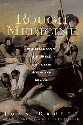 Rough Medicine: Surgeons at Sea in the Age of Sail