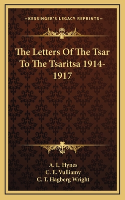 The Letters Of The Tsar To The Tsaritsa 1914-1917