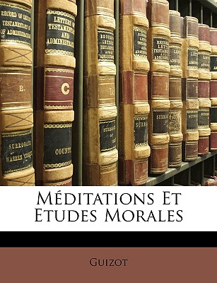 Méditations Et Etudes Morales