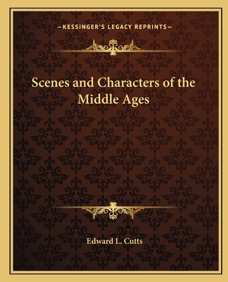 Scenes and Characters of the Middle Ages