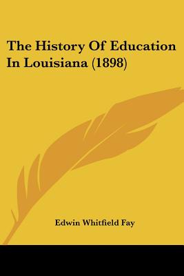 The History Of Education In Louisiana (1898)