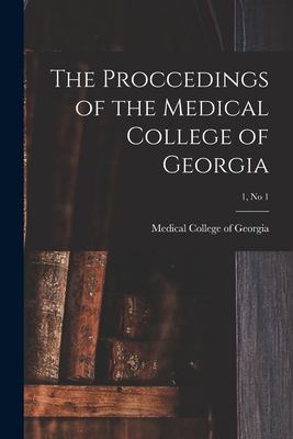 The Proccedings of the Medical College of Georgia; 1, no 1