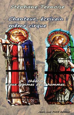 Chanteur, écrivain: même cirque: théâtre deux femmes deux hommes