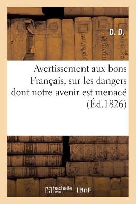 Avertissement Aux Bons Français, Sur Les Dangers Dont Notre Avenir Est Menacé