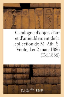 Catalogue d'objets d'art anciens et d'ameublement, porcelaines anciennes, gravures, tableaux, cadres: objets divers de la collection de M. Ath. S. Ven