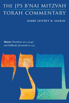 Mattot (Numbers 30:2-32:42) and Haftarah (Jeremiah 1:1-2:3): The JPS B'Nai Mitzvah Torah Commentary